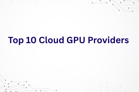 Cloud GPU Providers
